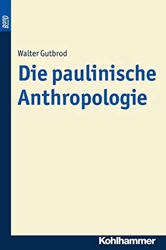 9783170215269: Die Paulinische Anthropologie: 67 (Beitrage Zur Wissenschaft Vom Alten Und Neuen Testament, 67)