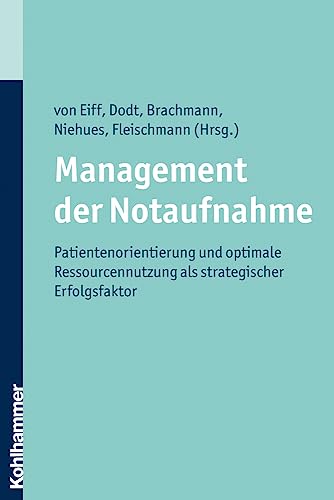 Imagen de archivo de Management der Notaufnahme - Patientenorientierung und optimale Ressourcennutzung als strategischer Erfolgsfaktor a la venta por medimops