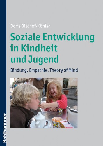 Beispielbild fr Soziale Entwicklung in Kindheit und Jugend - Bindung, Empathie, Theory of Mind zum Verkauf von medimops