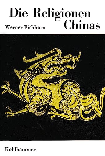 Beispielbild fr Die Religionen Chinas (Die Religionen der Menschheit, 21, Band 21) Eichhorn, Werner zum Verkauf von online-buch-de