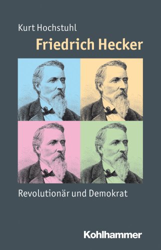 9783170216266: Friedrich Hecker: Revolutionar Und Demokrat (Mensch - Zeit - Geschichte)