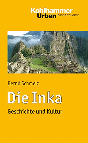 Die Inka. Geschichte und Kultur. - Schmelz, Bernd