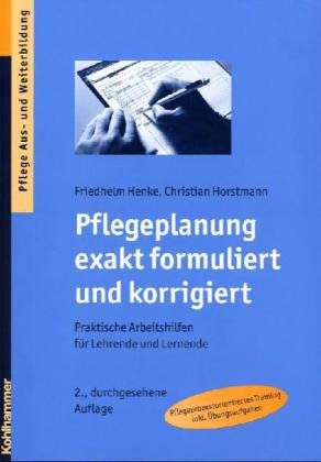 9783170216686: Pflegeplanung exakt formuliert und korrigiert - Praktische Arbeitshilfen fr Lehrende und Lernende