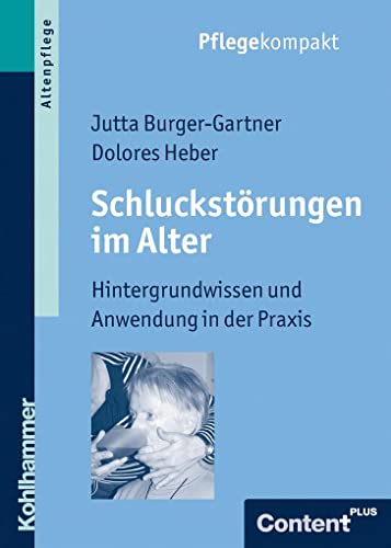 Schluckstörungen im Alter : Hintergrundwissen und Anwendung in der Praxis - Jutta Burger-Gartner