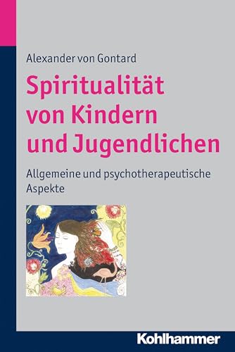 Spiritualitat Von Kindern Und Jugendlichen: Allgemeine Und Psychotherapeutische Aspekte (German Edition) (9783170217065) by Von Gontard, Alexander