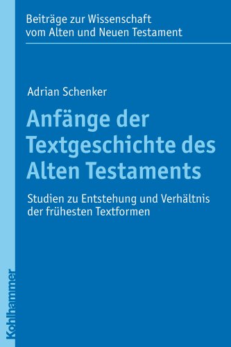 Beispielbild fr Anfnge der Textgeschichte des Alten Testaments. Studien zu Entstehung und Verhltnis der frhesten Textformen. zum Verkauf von Antiquariat Alte Seiten - Jochen Mitter