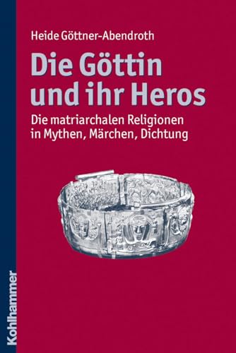 9783170217324: Die Gottin Und Ihr Heros: Die Matriarchalen Religionen in Mythen, Marchen, Dichtung
