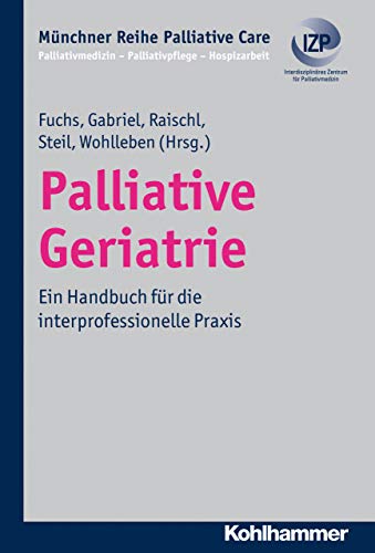 Beispielbild fr Palliative Geriatrie: Ein Handbuch fr die interprofessionelle Praxis. Mnchner Reihe Palliative Care Bd. 9 (Muenchner Reihe Palliative Care) zum Verkauf von medimops