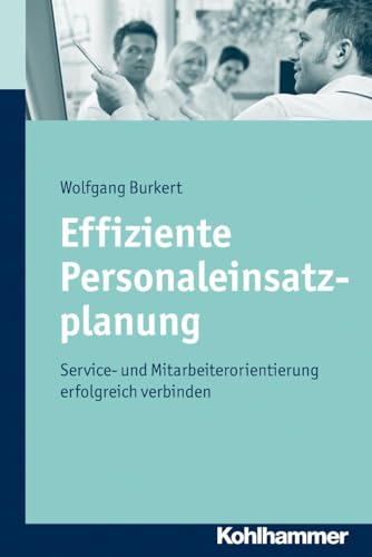 9783170217577: Effiziente Personaleinsatzplanung: Service- und Mitarbeiterorientierung erfolgreich verbinden