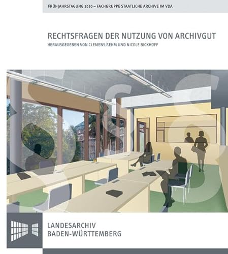 9783170217973: Rechtsfragen Der Nutzung Von Archivgut: Vortrage Der Fruhjahrstagung Der Fachgruppe 1 - Staatliche Archive: Vortrage Der Fruhjahrstagung Der ... Des Landesarchivs Baden-wurttemberg)