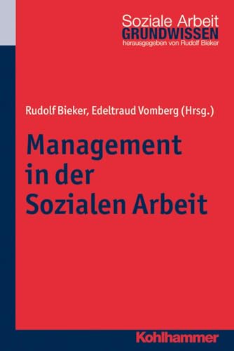 Management in der Sozialen Arbeit. - Bieker, Rudoilf/Vomberg, Edeltraut (Hrsg.)