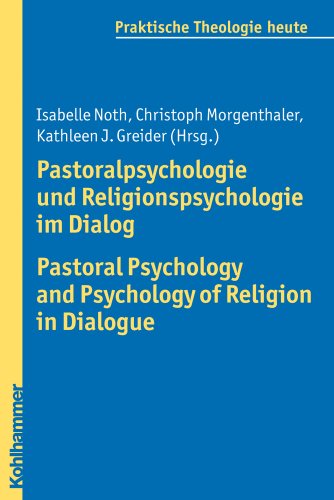 Pastoralpsychologie und Religionspsychologie im Dialog / Pastoral Psychology and Psychology of Religion in Dialogue - Christoph Morgenthaler