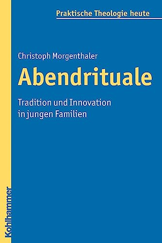 Abendrituale - Tradition und Innovation in jungen Familien - Morgenthaler, Christoph