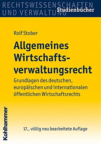 Stock image for Allgemeines Wirtschaftsverwaltungsrecht : Grundlagen des deutschen, europischen und internationalen ffentlichen Wirtschaftsrechts for sale by Buchpark