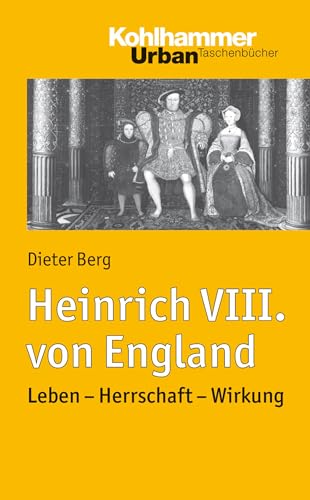 Stock image for Heinrich VIII. von England: Leben - Herrschaft - Wirkung for sale by medimops