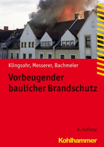 Vorbeugender baulicher Brandschutz - Klingsohr, Kurt, Joseph Messerer und Peter Bachmeier