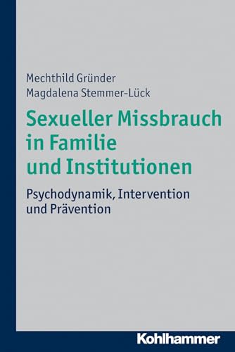 9783170219854: Sexueller Missbrauch in Familie und Institutionen: Psychodynamik, Intervention und Prvention