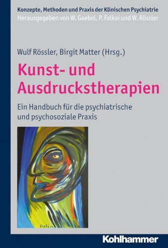 9783170219892: Kunst- und Ausdruckstherapien: Ein Handbuch fr die psychiatrische und psychosoziale Praxis (Konzepte Und Methoden Der Klinischen Psychiatrie)