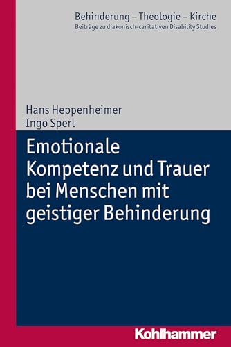 9783170220294: Emotionale Kompetenz Und Trauer Bei Menschen Mit Geistiger Behinderung (Behinderung - Theologie - Kirche, 2) (German Edition)