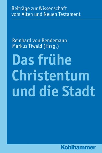 Stock image for Das frhe Christentum und die Stadt. BWANT Band 198: Das frhe Christentum in seinem Element (Beitrage Zur Wissenschaft Vom Alten Und Neuen Testament) for sale by medimops