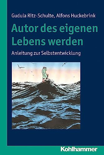 9783170220768: Autor des eigenen Lebens werden: Anleitung zur Selbstentwicklung. Mit einem Beitrag von Alfons Huckebrink