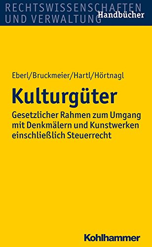 Kulturg|ter: Gesetzlicher Rahmen zum Umgang mit DenkmÃ¤lern und Kunstwerken mit Steuerrecht (German Edition) (9783170220836) by Eberl, Wolfgang; Bruckmeier, Gerhard; Hartl, Reinhard; HÃ¶rtnagl, Robert