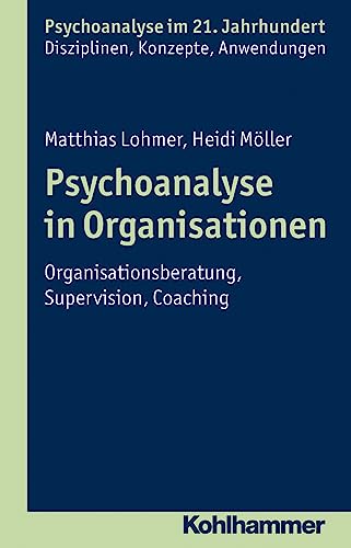 Beispielbild fr Psychoanalyse in Organisationen: Einfhrung in die psychodynamische Organisationsberatung zum Verkauf von medimops