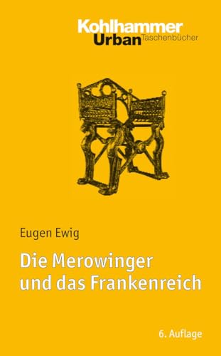 Die Merowinger Und Das Frankenreich : Mit Literaturnachtragen Von Ulrich Nonn -Language: German - Ewig, Eugen