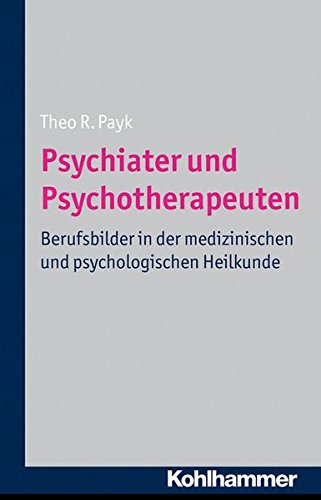 9783170221932: Psychiater Und Psychotherapeuten: Berufsbilder in Der Medizinischen Und Psychologischen Heilkunde