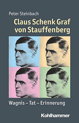 Beispielbild fr Claus Schenk Graf von Stauffenberg: Wagnis - Tat - Erinnerung (Mensch - Zeit - Geschichte) zum Verkauf von medimops