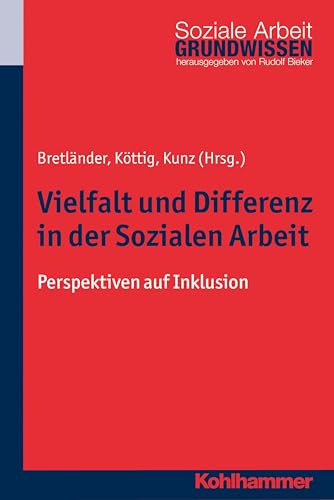 Vielfalt Und Differenz in Der Sozialen Arbeit : Perspektiven Der Inklusion -Language: german - Kottig, Michaela (EDT); Kunz, Thomas (EDT)