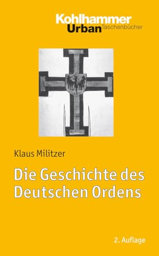 Die Geschichte Des Deutschen Ordens (Urban-taschenbuecher, 713) (German Edition) (9783170222632) by Militzer, Klaus
