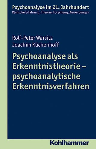 9783170222762: Psychoanalyse als Erkenntnistheorie - psychoanalytische Erkenntnisverfahren (Psychoanalyse im 21. Jahrhundert)