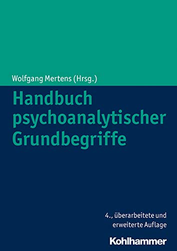 Imagen de archivo de Handbuch psychoanalytischer Grundbegriffe (Gebundene Ausgabe) Verfhrungstheorie, Begehren, Das Okkulte, Desobjektalisierung, Entscheiden, Entscheidung, Implizites Beziehungswissen, Intersubjektivitt, Konversation, Performanz, Psychodynamik, Subjekt, Trennungsangst - Trennung, Unbewusst - das Unbewusste II, Vatermetapher, Verwandlungsobjekt Wolfgang Mertens (Hrsg.) (Autor) a la venta por BUCHSERVICE / ANTIQUARIAT Lars Lutzer