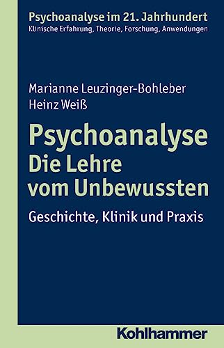 9783170223226: Psychoanalyse - Die Lehre vom Unbewussten: Geschichte, Klinik und Praxis (Psychoanalyse im 21. Jahrhundert)