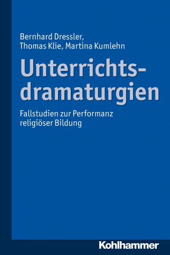 Beispielbild fr Unterrichtsdramaturgien: Fallstudien zur Performanz religiser Bildung zum Verkauf von medimops