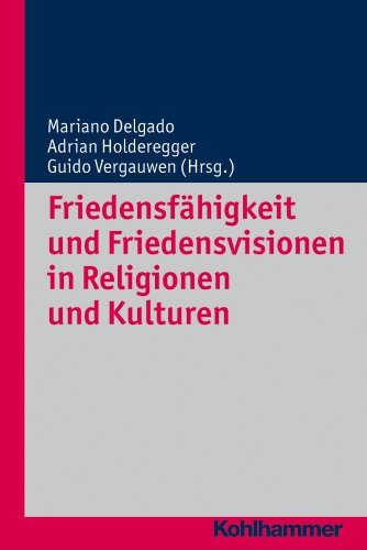 9783170223424: Friedensfahigkeit Und Friedensvisionen in Religionen Und Kulturen: 9 (Religionsforum)