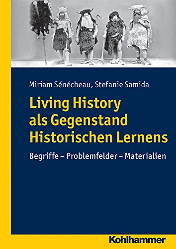 Stock image for Living History ALS Gegenstand Historischen Lernens: Begriffe - Problemfelder - Materialien (Geschichte Und Public History) (German Edition) [Soft Cover ] for sale by booksXpress