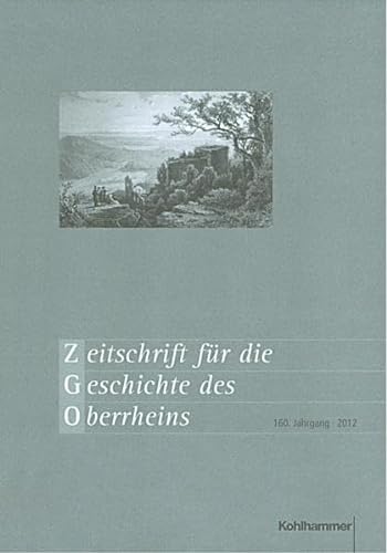 Zeitschrift für die Geschichte des Oberrheins 160. Jahrgang / Band. (Der neuen Folge 121. Band). - Kommission für geschichtliche Landeskunde in Baden-Württemberg (Hrsg.)