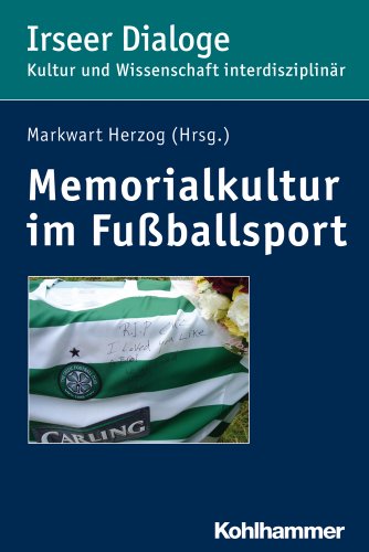 Memorialkultur im Fußballsport. Medien, Rituale und Praktiken des Erinnerns, Gedenkens und Verges...