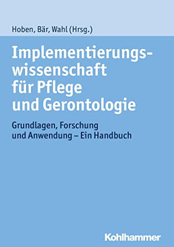 9783170226128: Implementierungswissenschaft fr Pflege und Gerontologie: Grundlagen, Forschung und Anwendung - Ein Handbuch
