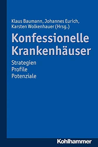 Stock image for Konfessionelle Krankenhuser: Strategien - Profile - Potenziale for sale by medimops