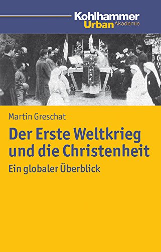 Beispielbild fr Der Erste Weltkrieg und die Christenheit ein globaler berblick. zum Verkauf von Ganymed - Wissenschaftliches Antiquariat