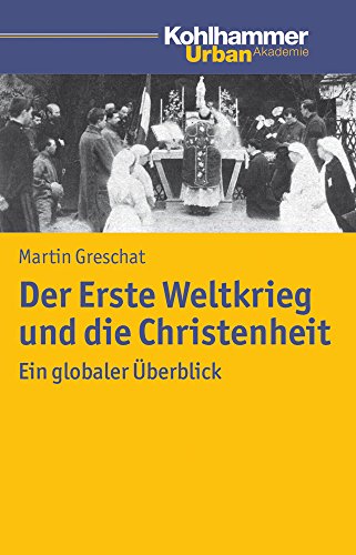 Stock image for Der Erste Weltkrieg und die Christenheit: Ein globaler berblick (Urban Akademie) for sale by medimops