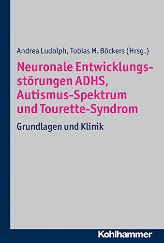 9783170226883: Neuronale Entwicklungsstorungen Adhs, Autismus-spektrum Und Tourette-syndrom: Grundlagen Und Klinik