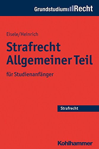 Strafrecht Allgemeiner Teil: für Studienanfänger (Grundstudium Recht) - Eisele, Jörg, Heinrich, Bernd