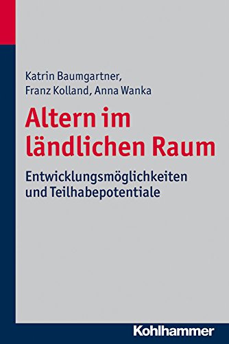 Beispielbild fr Altern im lndlichen Raum: Entwicklungsmglichkeiten und Teilhabepotentiale zum Verkauf von medimops