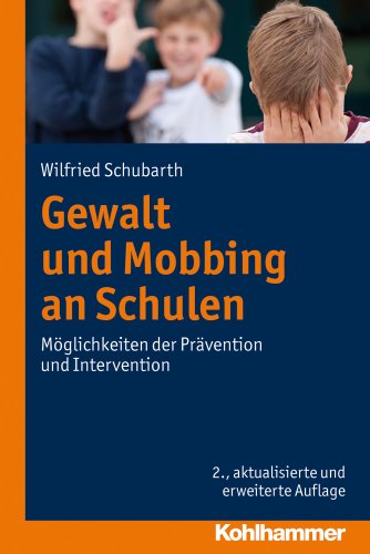 Gewalt und Mobbing an Schulen : Möglichkeiten der Prävention und Intervention. - Schubarth, Wilfried