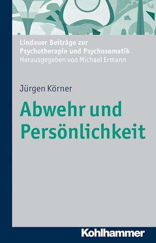 Abwehr und PersÃ¶nlichkeit (Lindauer Beitrage Zur Psychotherapie Und Psychosomatik) (German Edition) (9783170229792) by KÃ¶rner, J|rgen