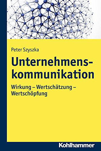 9783170229976: Unternehmenskommunikation: Wirkung Und Wertschopfung